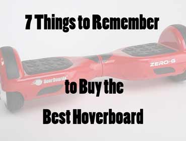 7 Things to Remember to Buy the Best Hoverboard