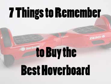 7 Things to Remember to Buy the Best Hoverboard