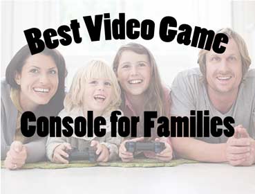 What is the Best Video Game Console for Families?